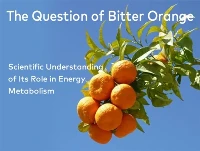 Il-Kwistjoni tal-Bitter Orange: Fehim Xjentifiku tar-Rwol Tiegħu fil-Metaboli...